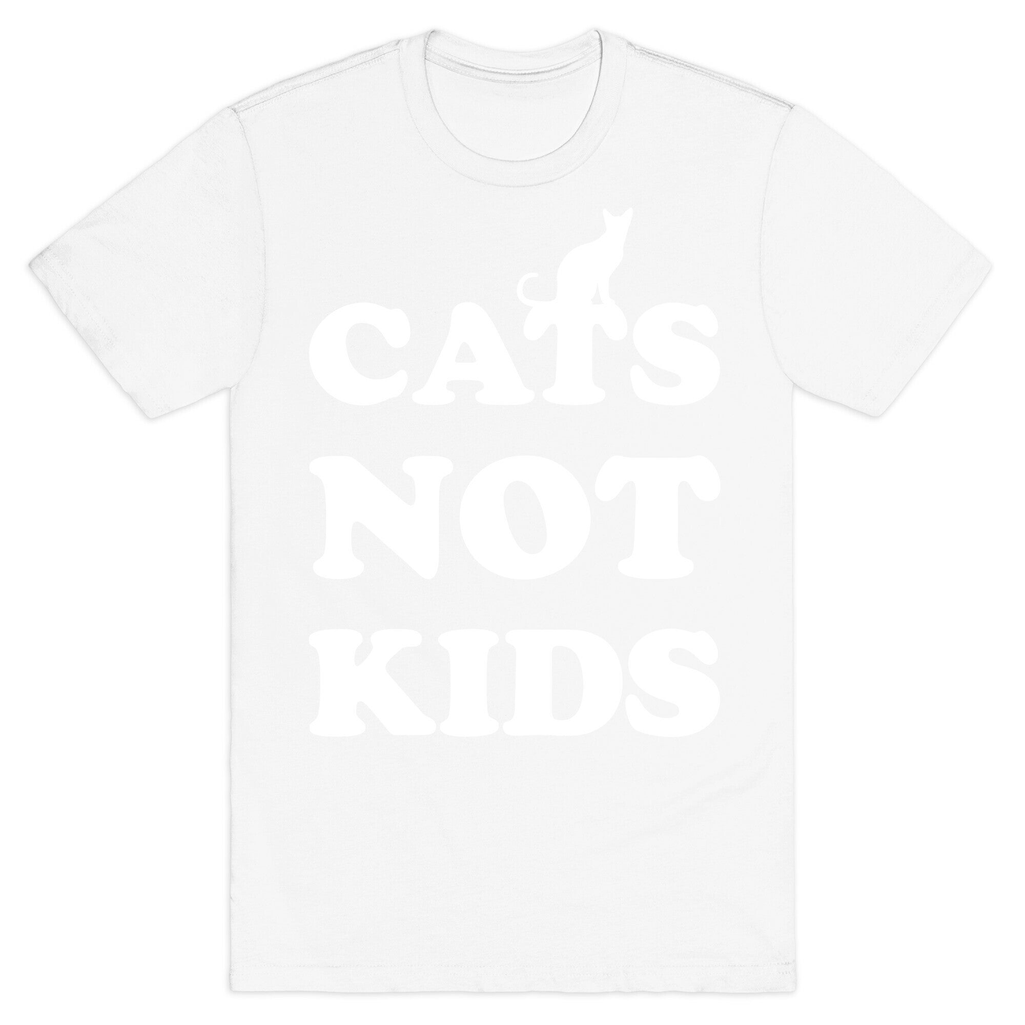 Cats Not Kids T-Shirt